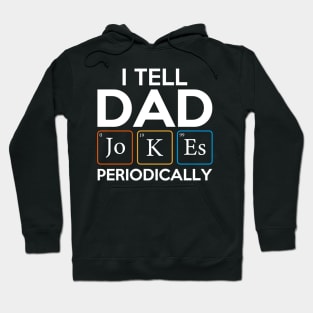 I Tell Dad Jokes Periodically Hoodie